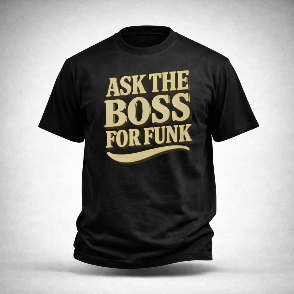 T-shirt ASK THE BOSS FOR FUNK